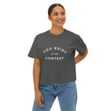 You Exist in the Context Women's Boxy Tee White Lettering